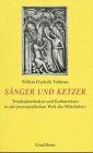 Sänger und Ketzer. Troubadourkult und Katharertum in der provenzalischen Welt des Mittelalters.