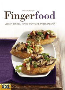 Fingerfood: Lecker, schnell, für die Party und zwischendurch