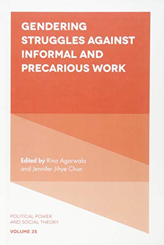Gendering Struggles Against Informal and Precarious Work (Political Power and Social Theory, 35, Band 35)