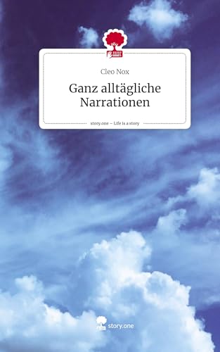 Ganz alltägliche Narrationen. Life is a Story - story.one