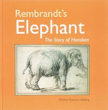 Rembrandt's Elephant / druk ND: the story of Hansken