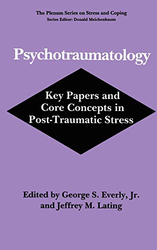 Psychotraumatology: Key Papers and Core Concepts in Post-Traumatic Stress (Springer Series on Stress and Coping)