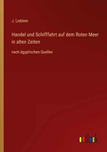 Handel und Schifffahrt auf dem Roten Meer in alten Zeiten: nach ägyptischen Quellen