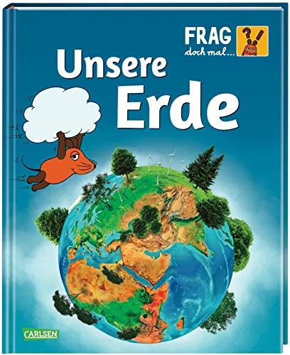 Frag Doch Mal Die Maus Unsere Erde Die Sachbuchreihe Mit Der Maus Ab 8 Jahren Von Sylvia Englert