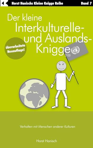Der kleine Interkulturelle- und Auslands-Knigge 2100: Verhalten mit Menschen anderer Kulturen (Der kleine Knigge-Ratgeber)