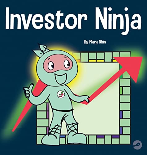 Investor Ninja: A Children's Book About Investing (Ninja Life Hacks, Band 52)