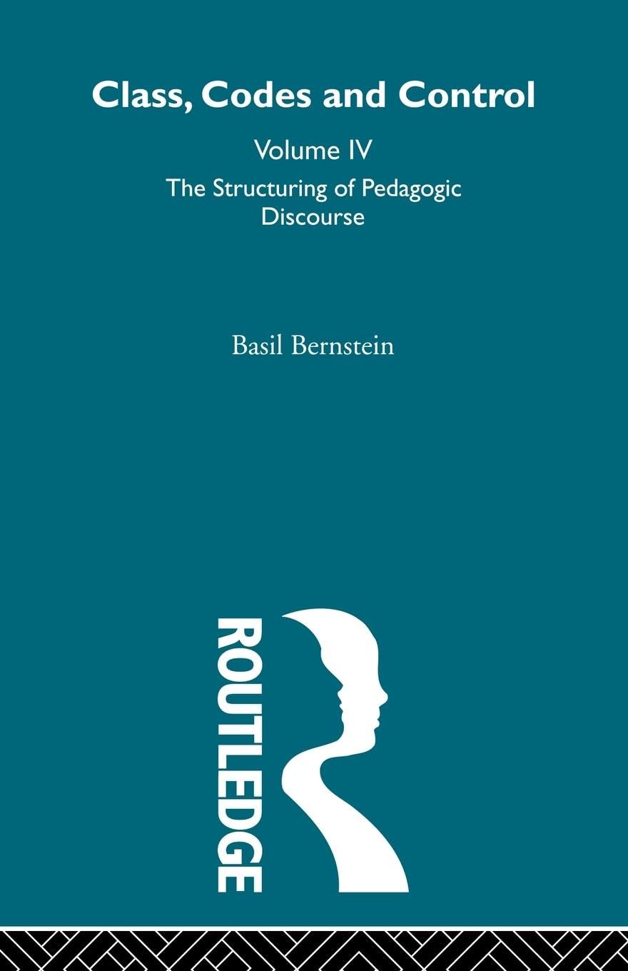 The Structuring of Pedagogic Discourse (Class, Codes and Control)
