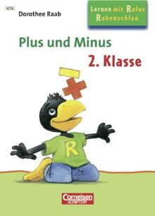 Dorothee Raab - Lernen mit Rufus Rabenschlau: 2. Schuljahr - Plus und Minus: Band 474. Heft im Taschenformat. Mindestabnahme: 5 Exemplare