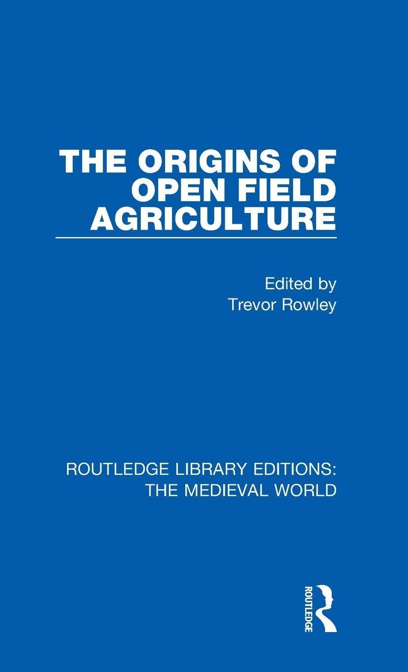 The Origins of Open Field Agriculture (Routledge Library Editions: the Medieval World, 45, Band 45)
