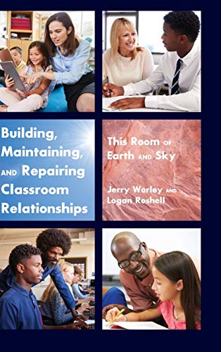 Building, Maintaining, and Repairing Classroom Relationships: This Room of Earth and Sky