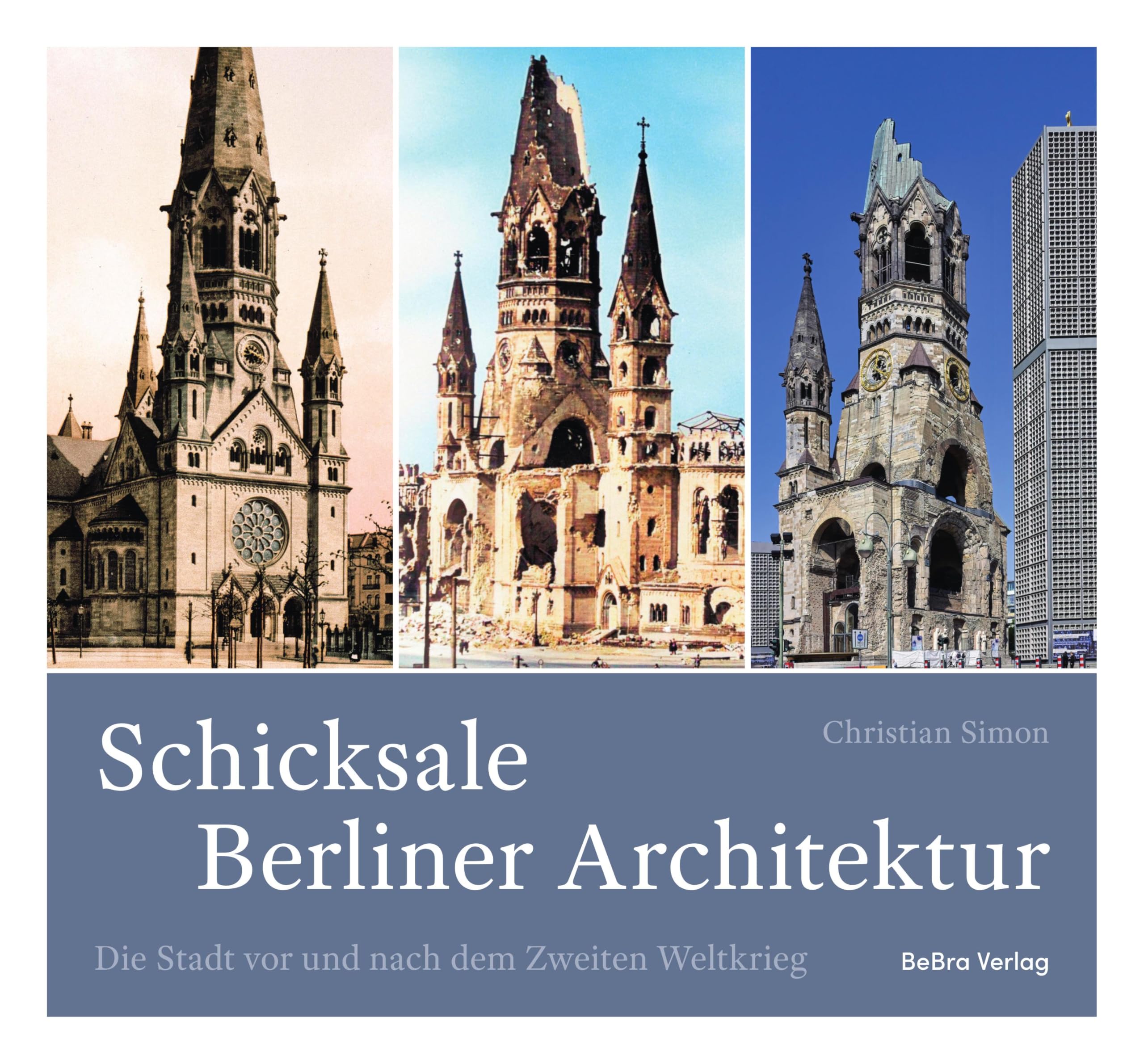 Schicksale Berliner Architektur: Die Stadt vor und nach dem Zweiten Weltkrieg