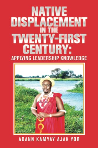 Native Displacement in the Twenty-First Century: Applying Leadership Knowledge