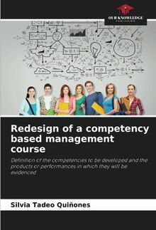 Redesign of a competency based management course: Definition of the competencies to be developed and the products or performances in which they will be evidenced