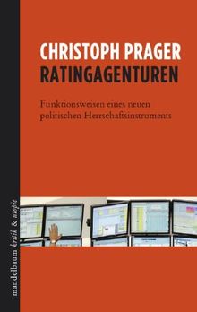 Ratingagenturen: Funktionsweisen eines neuen politischen Herrschaftsinstruments