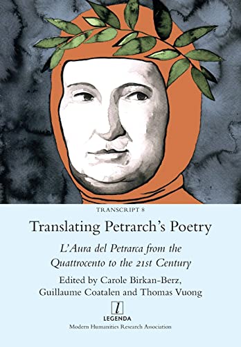 Translating Petrarch's Poetry: L'Aura del Petrarca from the Quattrocento to the 21st Century (Transcript, Band 8)