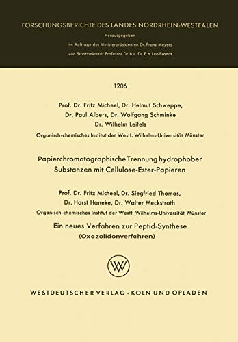 Papierchromatographische Trennung hydrophober Substanzen mit Cellulose-Ester-Papieren. Ein neues Verfahren zur Peptid-Synthese (Oxazolidonverfahren) ... Landes Nordrhein-Westfalen, 1206, Band 1206)