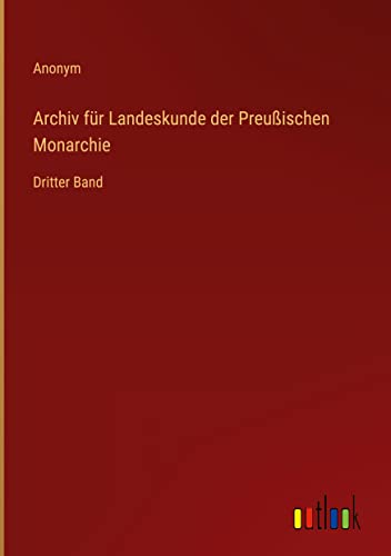 Archiv für Landeskunde der Preußischen Monarchie: Dritter Band