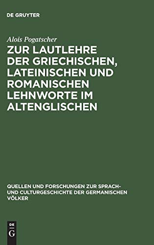 Zur Lautlehre der griechischen, lateinischen und romanischen Lehnworte im Altenglischen (Quellen und Forschungen zur Sprach- und Culturgeschichte der germanischen Völker, 64, Band 64)