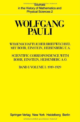 Wissenschaftlicher Briefwechsel mit Bohr, Einstein, Heisenberg u.a.: Band 1: 1919-1929 (Sources in the History of Mathematics and Physical Sciences)