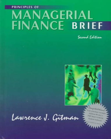 Principles of Managerial Finance: Brief (Addison-Wesley Series in Finance)