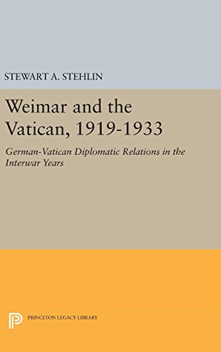 Weimar and the Vatican, 1919-1933: German-Vatican Diplomatic Relations in the Interwar Years (Princeton Legacy Library)