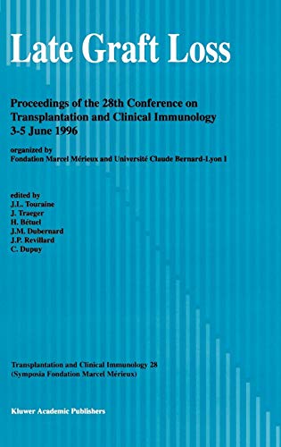 Late Graft Loss: Proceedings of the 28th Conference on Transplantation and Clinical Immunology, 3–5 June, 1996 (Transplantation and Clinical Immunology, 28, Band 28)