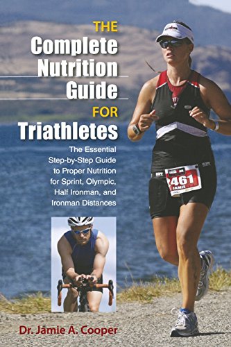 Jamie Cooper Complete Nutrition Guide For Triathletes, The Essential Step-By-Step Guide To Proper Nutrition For Sprint, Olympic, Half Ironman, And Ironman
