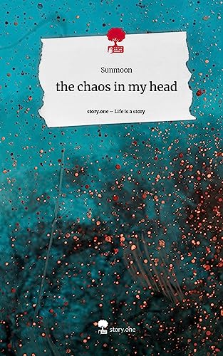 the chaos in my head. Life is a Story - story.one