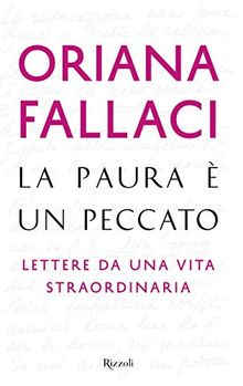 La paura è un peccato. Lettere da una vita straordinaria