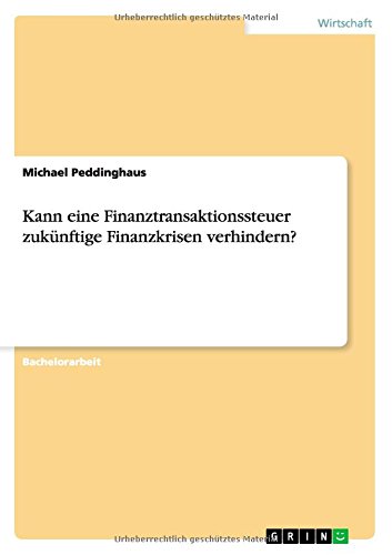 Kann eine Finanztransaktionssteuer zukünftige Finanzkrisen verhindern?