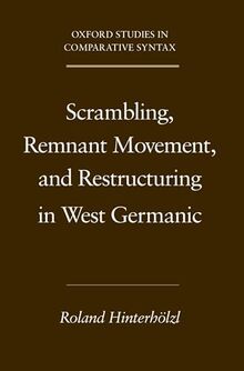 Scrambling, Remnant Movement, and Restructuring in West Germanic (Oxford Studies in Comparative Syntax)