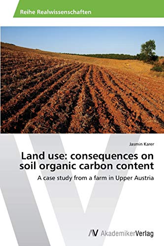 Land use: consequences on soil organic carbon content: A case study from a farm in Upper Austria
