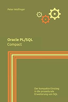 Oracle PL/SQL: Compact (Grundlagen der Informatik in Ausbildung, Studium und Beruf)