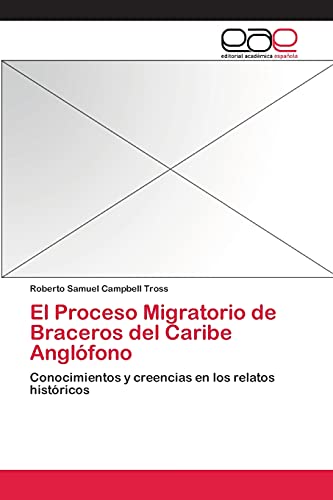 El Proceso Migratorio de Braceros del Caribe Anglófono: Conocimientos y creencias en los relatos históricos