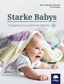 Starke Babys: Entspannt ins Leben mit Shiatsu