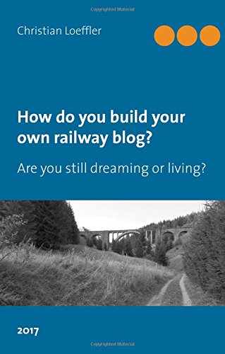 How do you build your own railway blog?: Are you still dreaming or living?