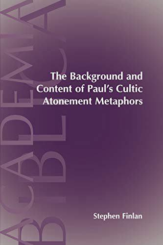 The Background and Content of Paul's Cultic Atonement Metaphors (ACADEMIA BIBLICA (SOCIETY OF BIBLICAL LITERATURE) (PAPER), Band 19)