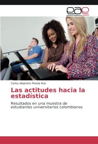 Las actitudes hacia la estadística: Resultados en una muestra de estudiantes universitarios colombianos