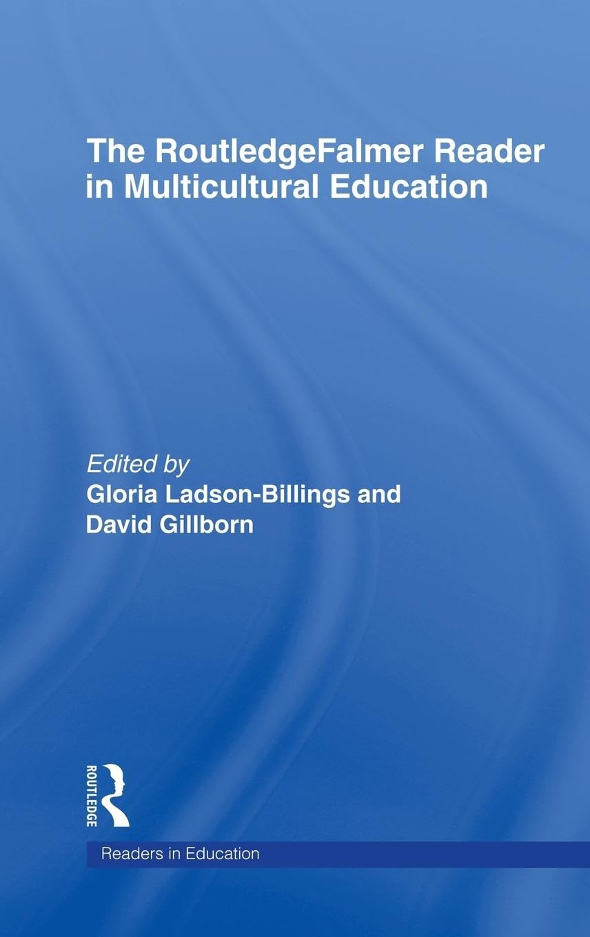 The RoutledgeFalmer Reader in Multicultural Education: Critical Perspectives on Race, Racism and Education (Readers in Education)
