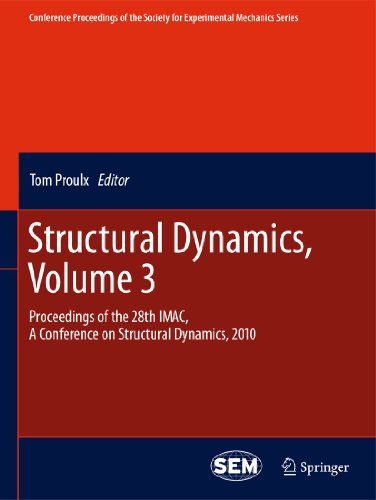 Structural Dynamics, Volume 3: Proceedings of the 28th IMAC, A Conference on Structural Dynamics, 2010 (Conference Proceedings of the Society for Experimental Mechanics Series, Band 12)