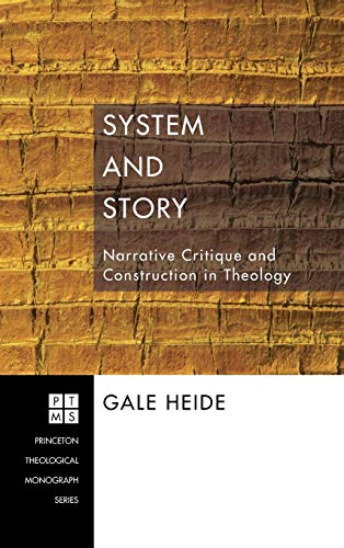 System and Story: Narrative Critique and Construction in Theology (Princeton Theological Monograph, Band 87)
