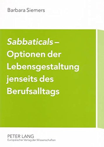 «Sabbaticals»- Optionen der Lebensgestaltung jenseits des Berufsalltags: Erfahrungen mit neuen betrieblichen Freistellungsregelungen