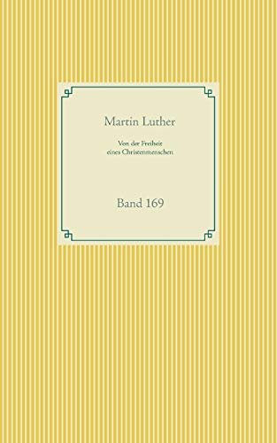 Von der Freiheit eines Christenmenschen: Band 169 (Taschenbuch-Literatur-Klassiker)