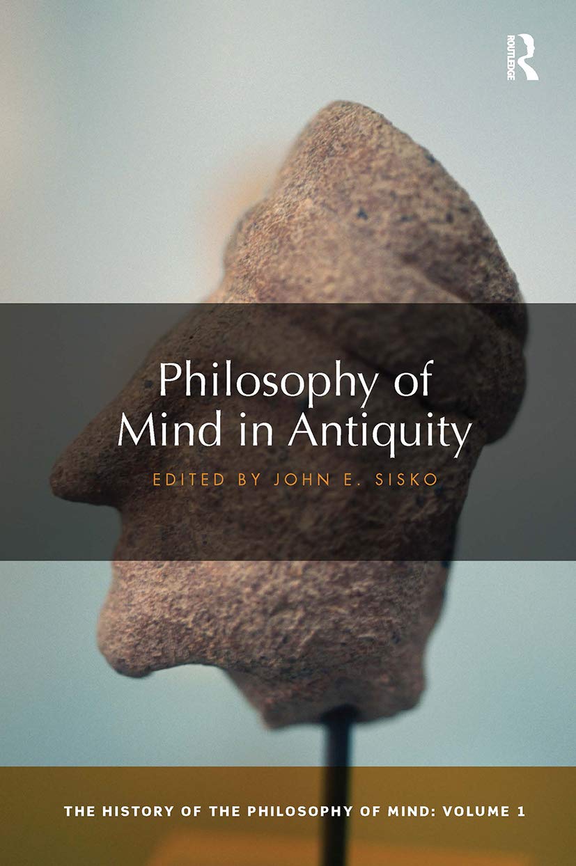 Philosophy of Mind in Antiquity: The History of the Philosophy of Mind, Volume 1 (The History of the Philosophy of Mind, 1, Band 1)