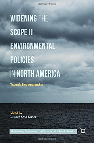 Widening the Scope of Environmental Policies in North America: Towards Blue Approaches (Governance, Development, and Social Inclusion in Latin America)