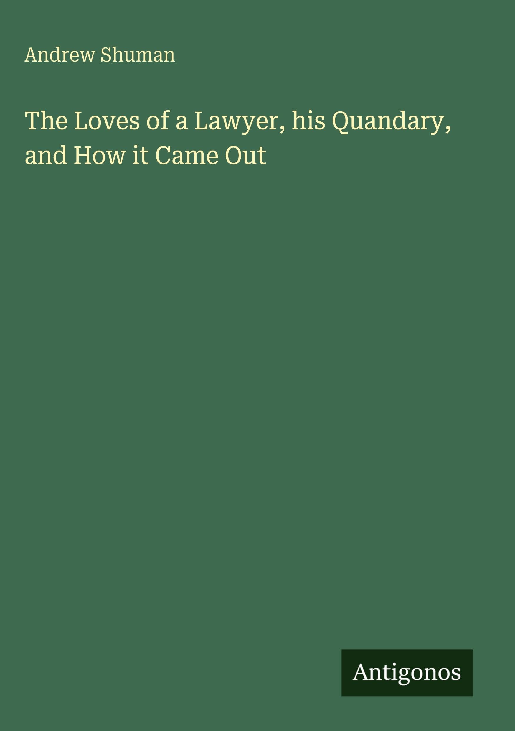 The Loves of a Lawyer, his Quandary, and How it Came Out