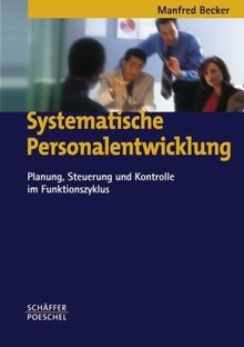 Systematische Personalentwicklung: Planung, Steuerung und Kontrolle im Funktionszyklus