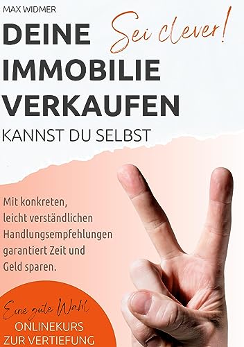 Sei clever, deine Immobilie verkaufen kannst du selbst: Mit konkreten, leicht verständlichen Handlungsempfehlungen garantiert Zeit und Geld sparen.