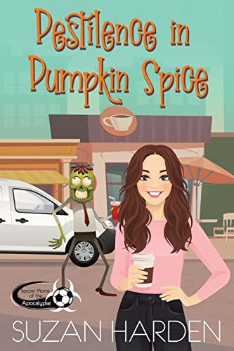 Pestilence in Pumpkin Spice (Soccer Moms of the Apocalypse, Band 1)