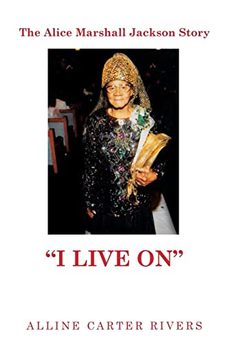 The Alice Marshall Jackson Story: “I LIVE ON”